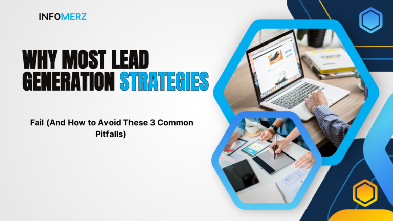 Why Most Lead Generation Strategies Fail (And How to Avoid These 3 Common Pitfalls)